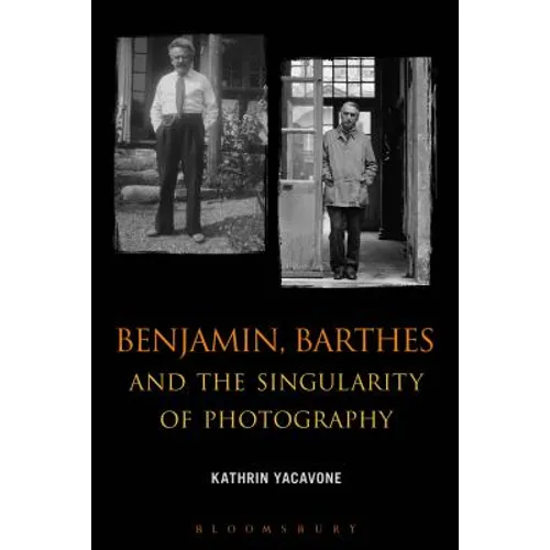 Benjamin, Barthes and the Singularity of Photography - Paperback