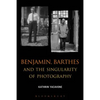 Benjamin, Barthes and the Singularity of Photography - Paperback