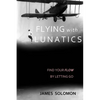 Flying With Lunatics: Find Your Flow By Letting Go - Paperback