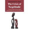The Crisis of Negritude: A Study of the Black Movement Against Intellectual Oppression in the Early 20th Century - Paperback
