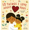 10 Things I Love about You! - Board Book