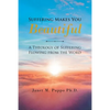 Suffering Makes You Beautiful: A Theology Of Suffering Flowing From The Word - Paperback