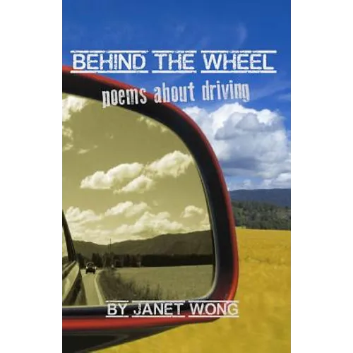 Behind the Wheel: Poems about Driving - Paperback