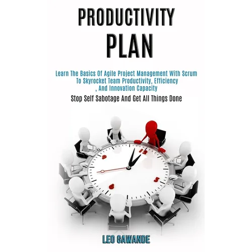Productivity Plan: Learn the Basics of Agile Project Management With Scrum to Skyrocket Team Productivity, Efficiency, and Innovation Capacity (Stop S - Paperback