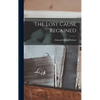 The Lost Cause Regained - Hardcover