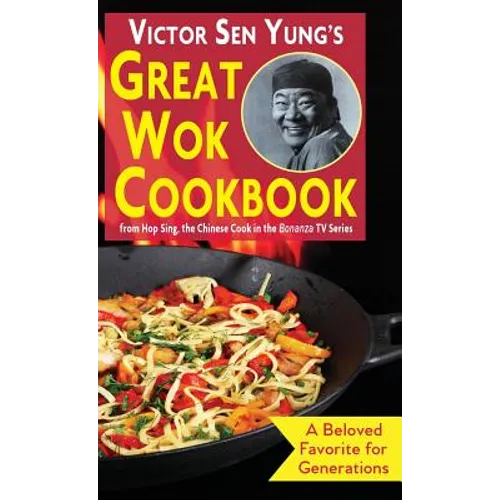 Victor Sen Yung's Great Wok Cookbook: from Hop Sing, the Chinese Cook in the Bonanza TV Series - Hardcover