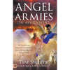 Angel Armies on Assignment: The Divisions and Assignments of Angels and How to Partner with Them in Your Prayers - Hardcover