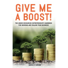 Give Me A Boost!: The Under-Resourced Entrepreneur's Handbook for Growing and Scaling Your Business - Hardcover