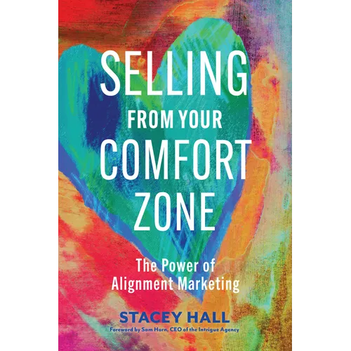Selling from Your Comfort Zone: The Power of Alignment Marketing - Paperback