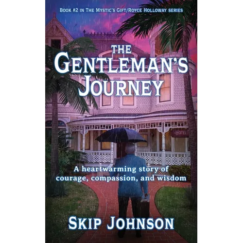 The Gentleman's Journey: A heartwarming story of courage, compassion, and wisdom - Paperback