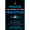 Unlock the Power of Your Perception: Claim Your Natural Strengths, Reframe Your Weaknesses, Reshape Your Most Important Relationships - Paperback