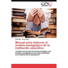 Manual Para Elaborar El Modelo Pedagogico de La Institucion Educativa - Paperback