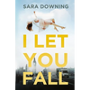 I Let You Fall: A Romantic Drama - Paperback