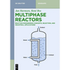Multiphase Reactors: Reaction Engineering Concepts, Selection, and Industrial Applications - Paperback