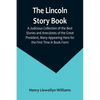 The Lincoln Story Book: A Judicious Collection of the Best Stories and Anecdotes of the Great President, Many Appearing Here for the First Time in Boo - Paperback
