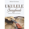 Ukulele Songbook: American Classics for Ukulele - Paperback