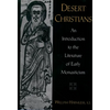 Desert Christians: An Introduction to the Literature of Early Monasticism - Paperback