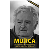 Mujica: Mujica: La sabiduria del presidente mas humilde del mundo. - Paperback