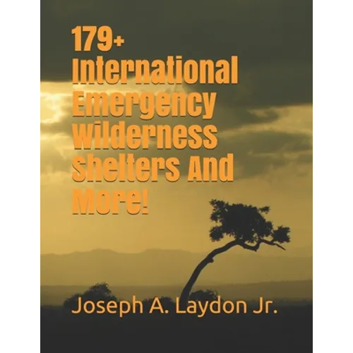 179+ International Emergency Wilderness Shelters And More! - Paperback
