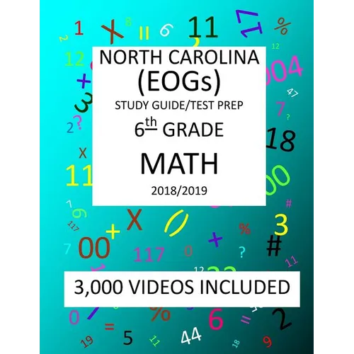 6th Grade NORTH CAROLINA EOGs, 2019 MATH, Test Prep: : 6th Grade NORTH CAROLINA END OF GRADE 2019 MATH Test Prep/Study Guide - Paperback