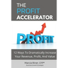 The Profit Accelerator: 12 Ways To Dramatically Increase Revenue, Profit, And Value - Paperback