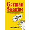 German Swearing: Top German Insults and How to Use Them (A Quick and Dirty Guide) - Paperback