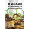 El Millonario Del Interés Compuesto: Hackee Sus Ahorros Para Crear Un Flujo Constante De Ingreso Pasivo - Paperback