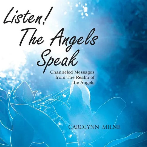 Listen! The Angels Speak - Channeled Messages from The Realm of the Angels - Paperback