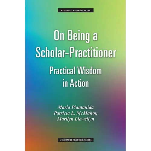 On Being a Scholar-Practitioner: Practical Wisdom in Action - Paperback