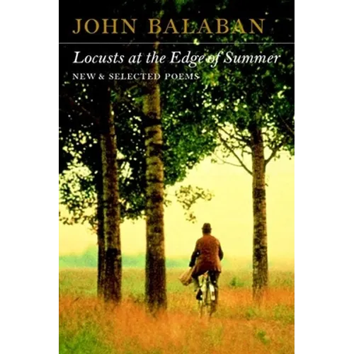 Locusts at the Edge of Summer: New and Selected Poems - Paperback