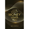 Love Money, Money Loves You: A Conversation With The Energy Of Money - Paperback