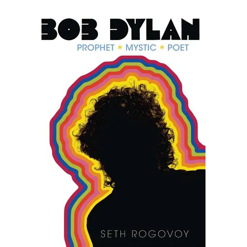 Bob Dylan: Prophet, Mystic, Poet - Paperback