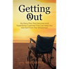 Getting Out: My Story Plus The Exercises And Experience I Learned That Can Help You Get Out From The Wheelchair - Hardcover