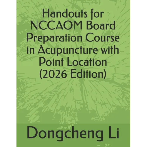 Handouts for NCCAOM Board Preparation Course in Acupuncture with Point Location - Paperback
