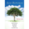 Eco-Republic: What the Ancients Can Teach Us about Ethics, Virtue, and Sustainable Living - Paperback