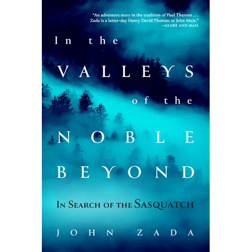 In the Valleys of the Noble Beyond: In Search of the Sasquatch - Paperback