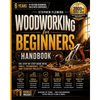Woodworking for Beginners Handbook: The Step-by-Step Guide with Tools, Techniques, Tips and Starter Projects - Paperback