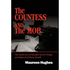 The Countess and the Mob: The Untold Story of Marajen Stevick Chinigo and Mafia Lord Johnny Rosselli - Hardcover