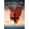 I do, I do, I do - Love always wins: How God Restored our Marriage - A Personal Testimony - Paperback