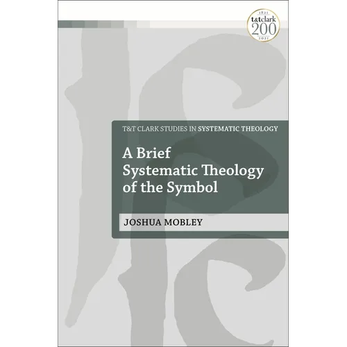A Brief Systematic Theology of the Symbol - Paperback