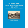 An Array of Hope: Social News of Hope, Maine - 1888 to 1907 - Paperback