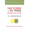 Case Studies in Us Trade Negotiation: Resolving Disputes - Paperback