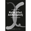 Matter, Affect, Antinormativity: Theory Beyond Dualism - Paperback
