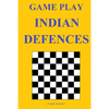 Game Play: Indian Defences - Paperback