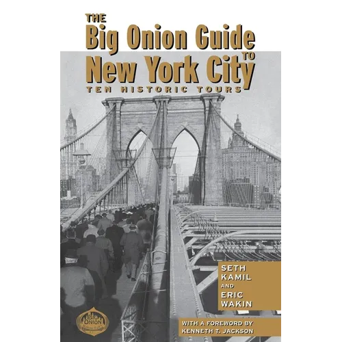 The Big Onion Guide to New York City: Ten Historic Tours - Paperback
