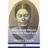Shut Your Mouth and Save Your Life - Paperback