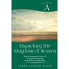 Unpacking the Kingdom of Heaven: Cycle A Sermons Based on the Gospel Texts for Proper 17 through Thanksgiving - Paperback