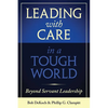 Leading with Care in a Tough World: Beyond Servant Leadership - Hardcover