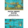 Political Candidate Selection: Who Wins, Who Loses, and Under-Representation in the UK - Paperback