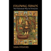 Following Francis: The Franciscan Way for Everyone - Paperback